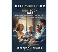 Jefferson Fisher New Book 2025: How to Speak with Confidence, Listen with Care, and Lead Every Conversation with Purpose