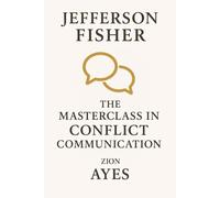 Jefferson Fisher: The Masterclass in Conflict Communication