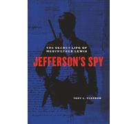 Jefferson's Spy: The Secret Life of Meriwether Lewis
