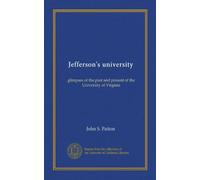 Jefferson's university: glimpses of the past and present of the University of Virginia