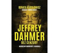 Jeffrey Dahmer bez cenzury. Narodziny mordercy i kanibala