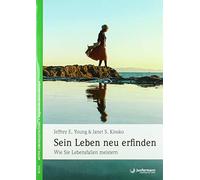 Jeffrey E. Youn Sein Leben neu erfinden: Wie Sie Lebensfallen meistern: Wie Sie