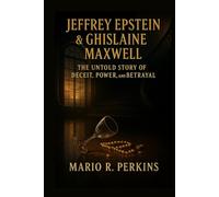 Jeffrey Epstein & Ghislaine Maxwell: The Untold Story of Deceit, Power, and Betrayal
