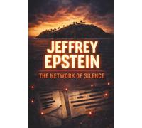 Jeffrey Epstein - The Network of Silence