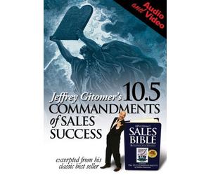 Jeffrey Gitomer's 10.5 Commandments of Sales Success (Audio and Video