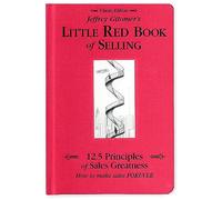 Jeffrey Gitomer's Little Red Book of Selling: 12.5 Principles of Sales Greatness; How to Make Sales Forever