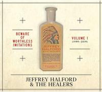 Jeffrey Halford and The He Beware of Worthless Imitations: 1999-2019 - Vol (CD)