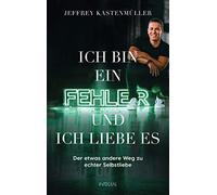 Jeffrey Kastenm Ich bin ein Fehler, und ich liebe es: Der etwas ande (Tapa dura)