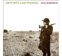 Jeffrey Lee Pierce - Wildweed