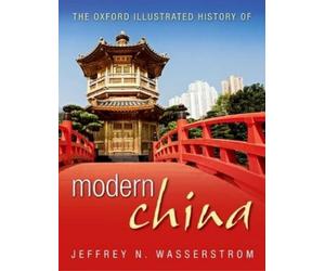 Jeffrey N. Wasserstro The Oxford Illustrated History of Modern Chin (Tapa dura)