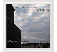 Jeffrey Pepper Rodgers - Humming My Way Back Home