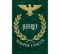 Jeffrey: Roman Military Notebook for Jeffrey - Semper Fidelis Gift for Veterans, Soldiers, Marines, or History Lovers - Personalized Ancient Rome Journal for Men