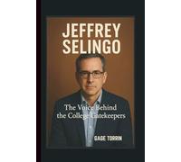 JEFFREY SELINGO The Voice Behind the College Gatekeepers