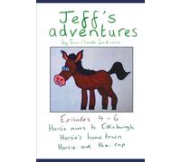 Jeff's Adventures Episodes 4-6: Horsie moves to Edinburgh, Horsie's home town, Horsie and the cup (Jeff's Adventures and Bobby the Badger)