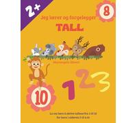 Jeg lærer og fargelegger TALL: La oss lære å skrive tallene fra 1 til 10 for barn i alderen 2 til 4 år