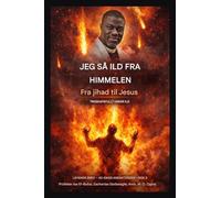 Jeg så ild fra himmelen: Fra Jihad til Jesus - Troskap under press: 3 (Levende Brev - 40-Dagers Andaktsserie BOK 3)