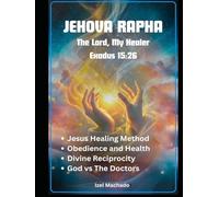 JEHOVA RAPHA: The Lord My Healer (Exodus 15:26)