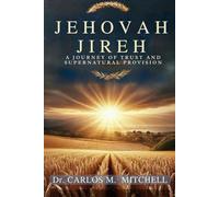 Jehovah Jireh: A Journey of Trust and Supernatural Provision