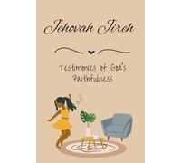 Jehovah Jireh: Testimonies of God's Faithfulness
