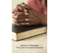 Jehovah M’Kaddesh: The Lord God My Sanctification (The Names of God)