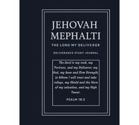 Jehovah Mephalti: The Lord My Deliverer: Deliverance Study Journal