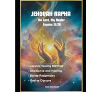Jehovah Rapha, The Lord, My Healer: Exodus 15:26