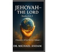 JEHOVAH - THE LORD: Character of God Series - Volume 1