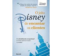 Jeito Disney de encantar os clientes, O: do atendimento exce