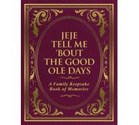 Jeje Tell Me 'Bout the Good Ole Days: A Family Keepsake Book of Memories