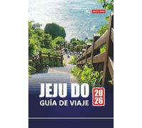 JEJU DO GUÍA DE VIAJE 2026: Principales atracciones, gastronomía local, senderos de senderismo y experiencias en islas