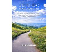 JEJU-DO TRAVEL GUIDE 2026: The Ultimate Island Escape in South Korea - Hidden Gems, Scenic Routes, Food Hotspots & Perfect 7-Day Itineraries (TRAILBLAZERS SERIES)
