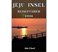 JEJU-INSEL REISEFÜHRER: Ihr Reiseführer für einen unvergesslichen Aufenthalt an diesem Reiseziel.
