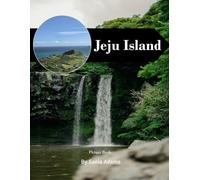 Jeju Island Travel Book: 38+ Amazing Pictures That Create An Idea For You About Jeju Island - Perfect Gift for tourism & travel lovers.....Relaxing & Meditation.