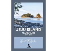 JEJU ISLAND TRAVEL GUIDE 2025-2026: Your Complete Independent Travel Guide to Jeju Island, South Korea (World Atlas Guides)