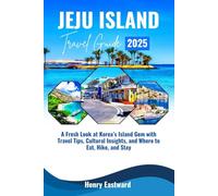 JEJU ISLAND TRAVEL GUIDE 2025: A Fresh Look at Korea's Island Gem with Travel Tips, Cultural Insights, and Where to Eat, Hike, and Stay
