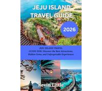 JEJU ISLAND TRAVEL GUIDE 2026: JEJU ISLAND TRAVEL GUIDE 2026: Discover the Best Attractions, Hidden Gems, and Unforgettable Experiences