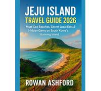 JEJU ISLAND TRAVEL GUIDE 2026: Must-See Beaches, Secret Local Eats & Hidden Gems on South Korea’s Stunning Island
