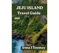 Jeju Island Travel Guide 2027: The Complete Guide to Volcanic Landscapes, Hallasan Hiking, Fresh Seafood, Coastal Cafés, and Practical Tips for Planning Your Perfect Jeju Island Vacation