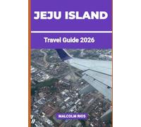 JEJU ISLAND TRAVEL GUIDE 2O26: The Ultimate Traveler’s Handbook for Beaches, Culture, Outdoor Adventures, and Authentic Local Experiences