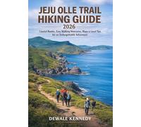 JEJU OLLE TRAIL HIKING GUIDE 2026: Coastal Routes, Easy Walking Itineraries, Maps, and Local Tips for an Unforgettable Adventure (THE EXPLORER'S TRAIL GUIDE SERIES)