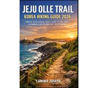 JEJU OLLE TRAIL KOREA HIKING GUIDE 2026: STAGE BY STAGE COASTAL WALKS, SCENIC VILLAGE TRAILS, ACCOMMODATION TIPS AND EASY TREK PLANNING (BEYOND THE SUMMIT)