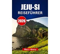 JEJU-SI REISEFÜHRER 2026: Entdecken Sie Strände, lokale Märkte, Meeresfrüchterestaurants, kulturelle Stätten und Reiserouten für Ihre Südkorea-Reise