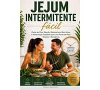 Jejum Intermitente Fácil: Perda de Peso Rápida, Metabolismo Mais Ativo e Alimentação Saudável para una Perda de Peso Simples e Duradoura