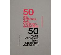 Jeker, Werner - 50 years of posters from collection de l'art brut 1976-2026. Ediz. inglese e francese: Werner Jeker’s finest posters for the Collection de l’Art Brut, 1976-2026 (Art Brut, la collection)