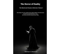 Jekyll, Hyde, Carmilla & Dorian Gray: The Horror of Duality: The Blackwood Classics Collection: Volume I