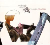 Jelinek Jan Avec the - La Nouvelle Pauvrete'