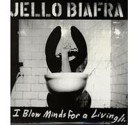 Jello Biafra - I Blow Minds For A Living [VINYL]
