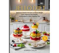 Jello Diet: Delicious Gelatin Recipes to Boost Weight Loss, Improve Gut Health, and Support a Slim, Healthy You (Gelatin diet)