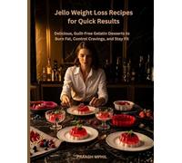 Jello Weight Loss Recipes for Quick Results: Delicious, Guilt-Free Gelatin Desserts to Burn Fat, Control Cravings, and Stay Fit (Pink Jello diet)
