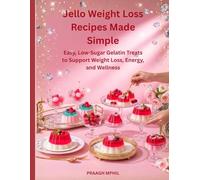 Jello Weight Loss Recipes Made Simple: Easy, Low-Sugar Gelatin Treats to Support Weight Loss, Energy, and Wellness (Pink Jello diet)